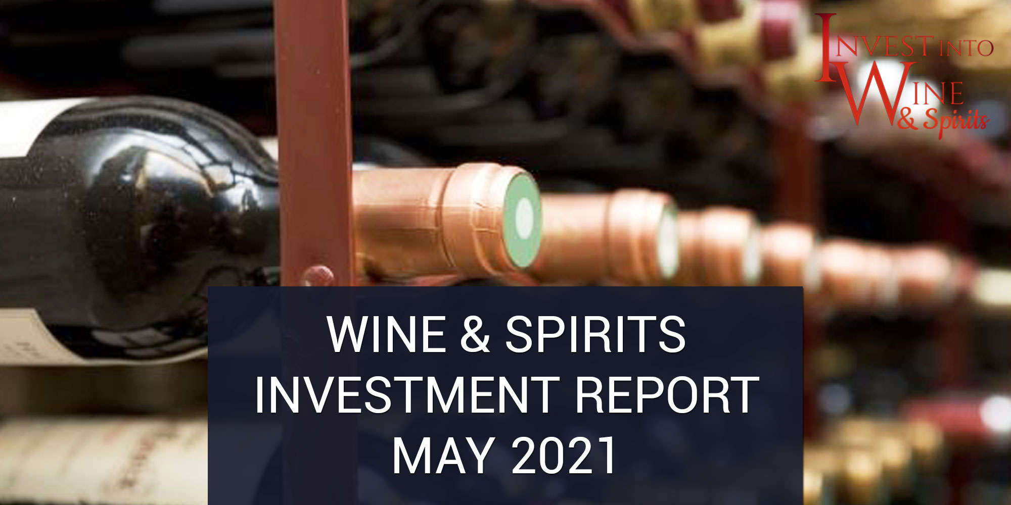 Wine & Spirits Investment Report May 2021
