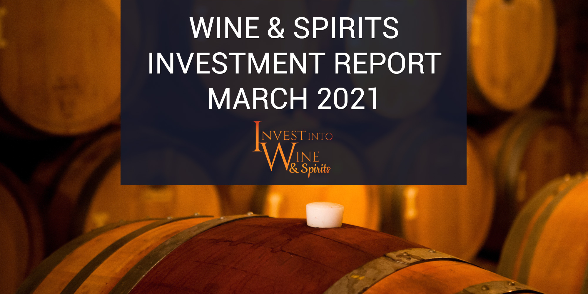 Wine & Spirits Investment Report March 2021