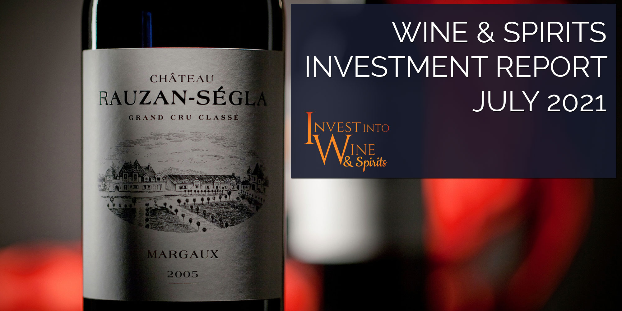 Wine & Spirits Investment Report July 2021