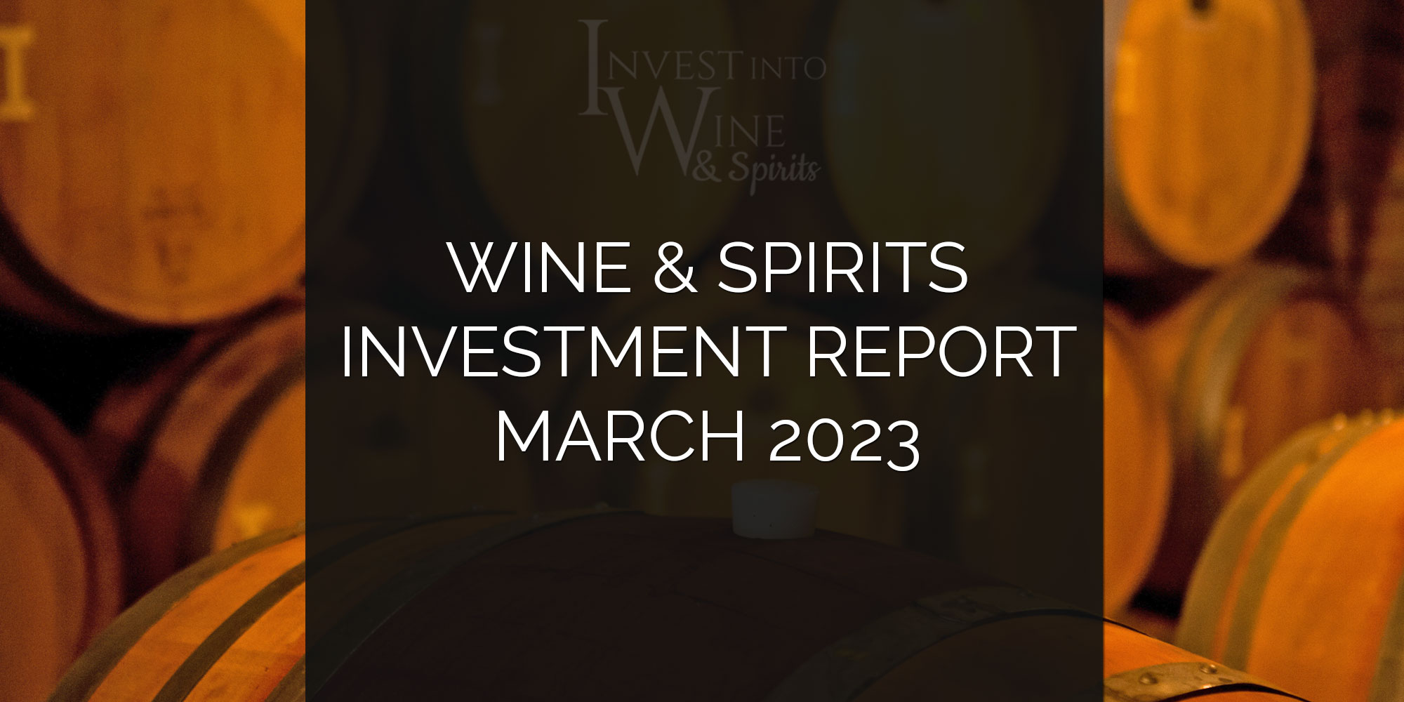 Wine & Spirits Investment Report March 2023