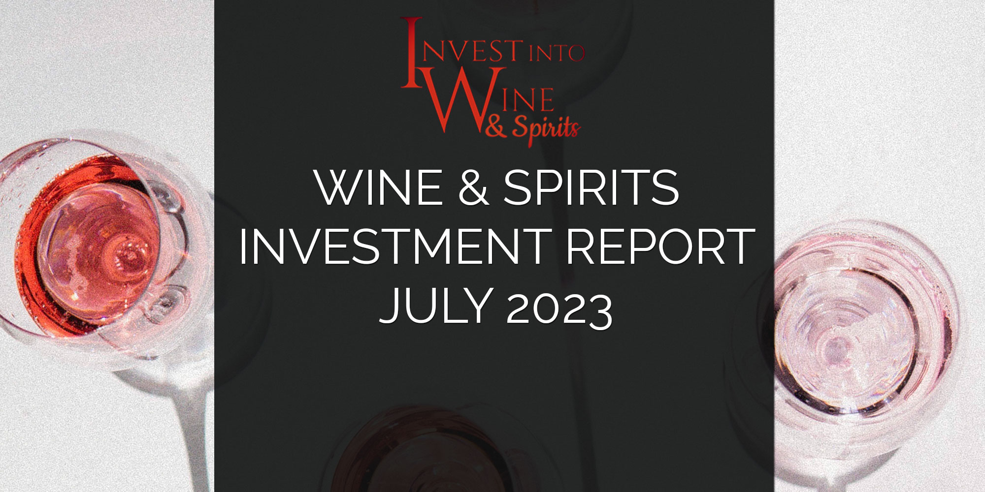 Wine & Spirits Investment Report July 2023
