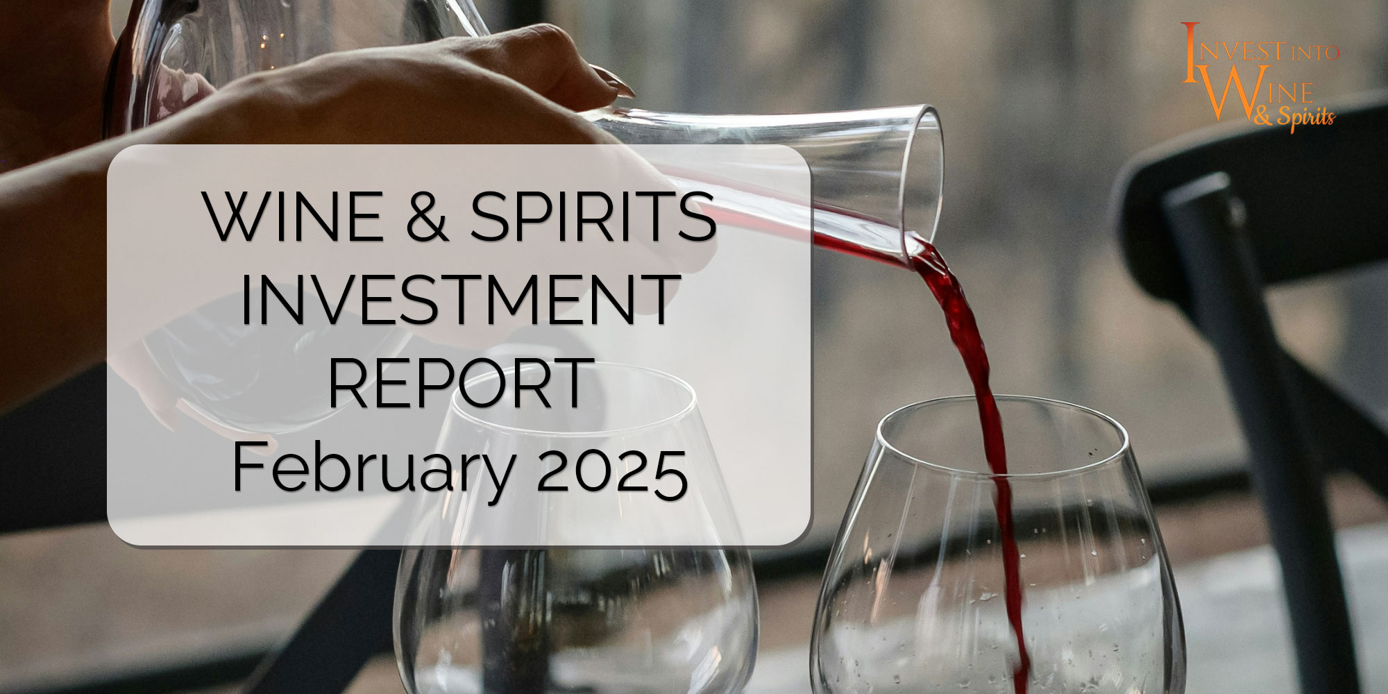 Wine & Spirits Investment Report February 2025